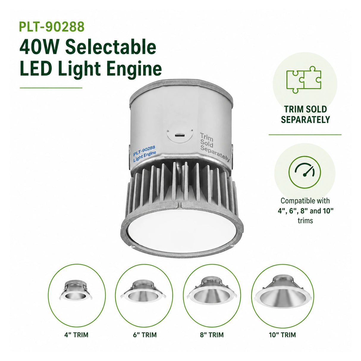 Selectable 40W LED light engine for 4, 6, 8 and 10 inch recessed trims, trim sold separately