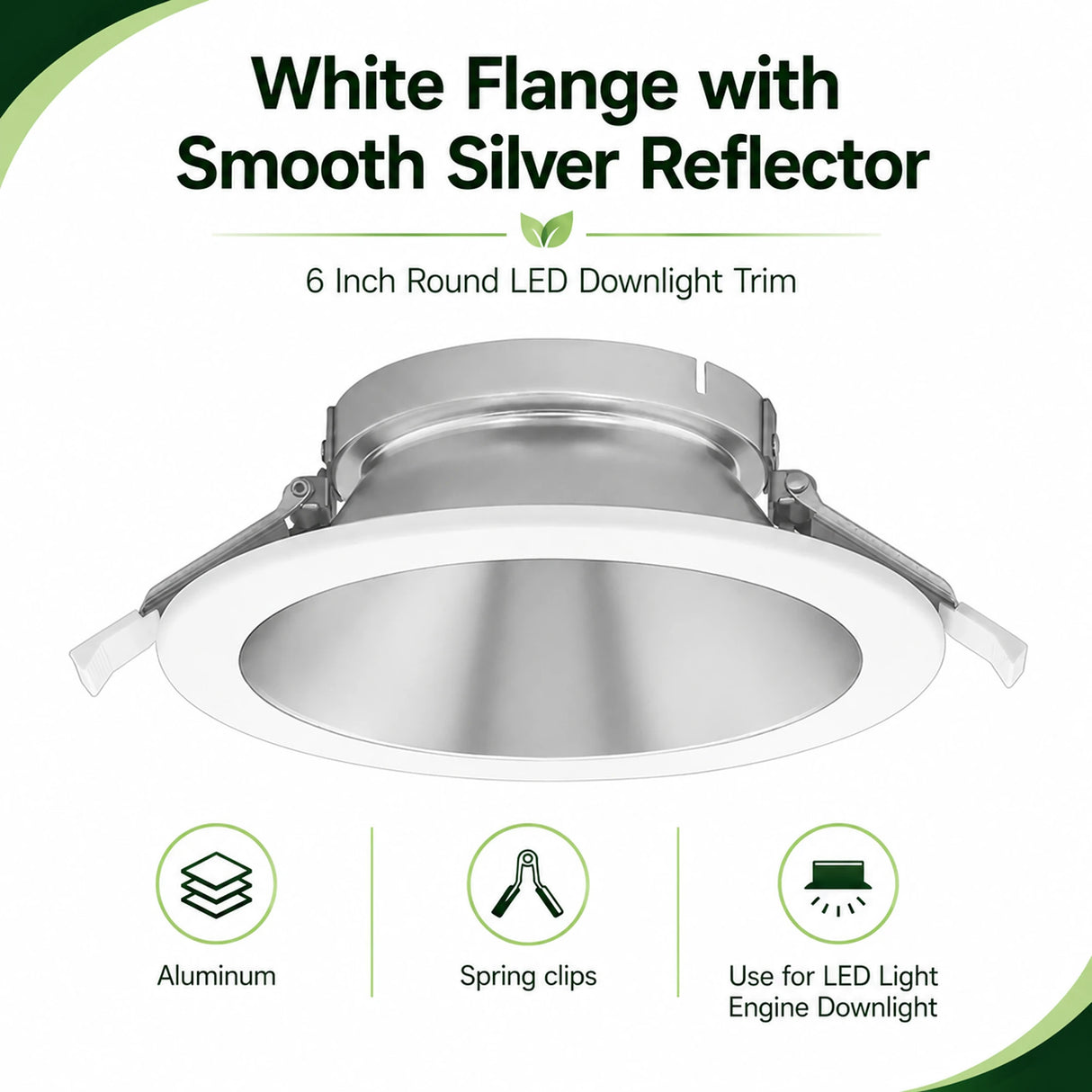 White 6 inch round LED downlight trim with smooth silver reflector, aluminum body, and spring clips