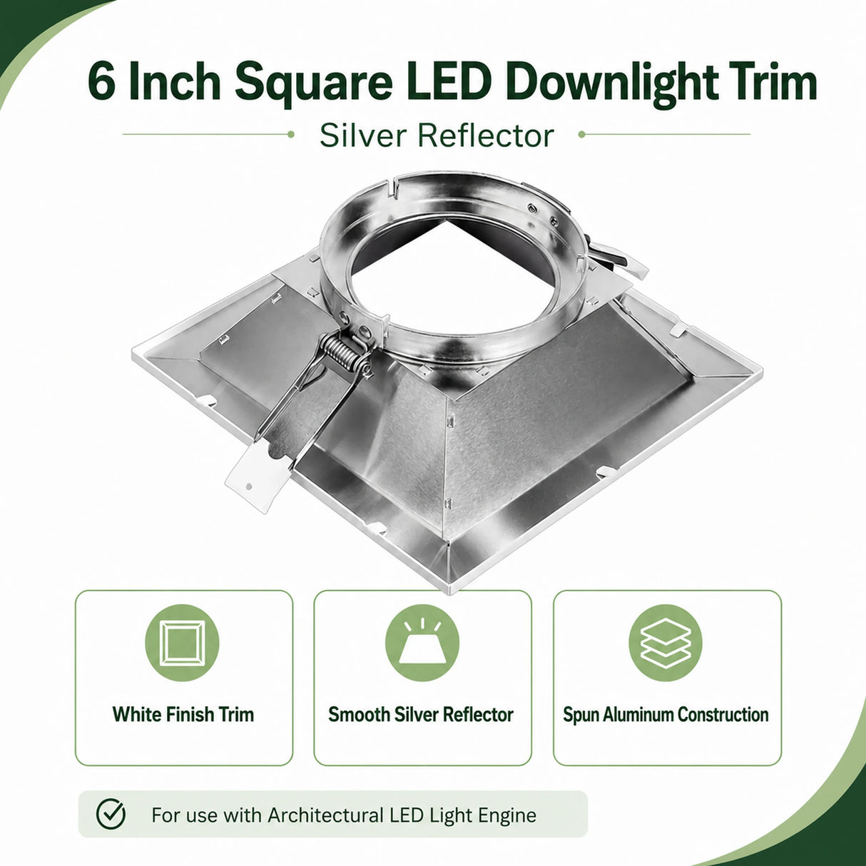 6 inch square LED downlight trim with silver reflector and spun aluminum construction for recessed lighting